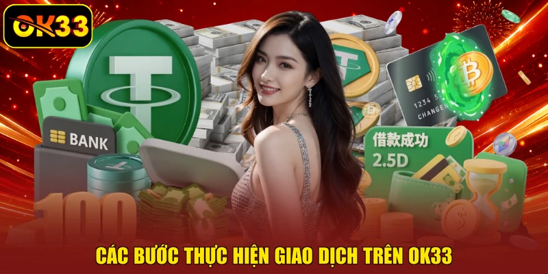 Các bước thực hiện giao dịch trên OK33