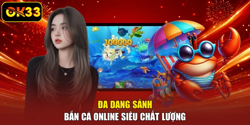 Đa dạng sảnh bắn cá online siêu chất lượng