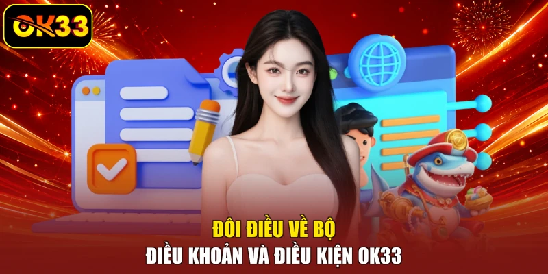 Đôi điều về bộ điều khoản và điều kiện OK33