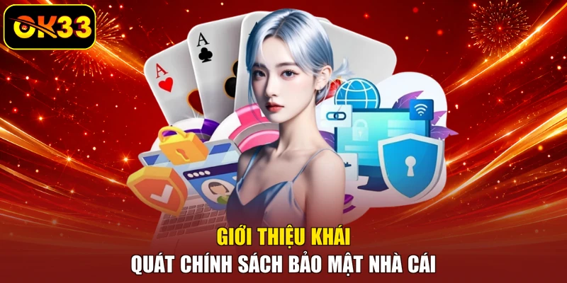 Giới thiệu khái quát chính sách bảo mật nhà cái