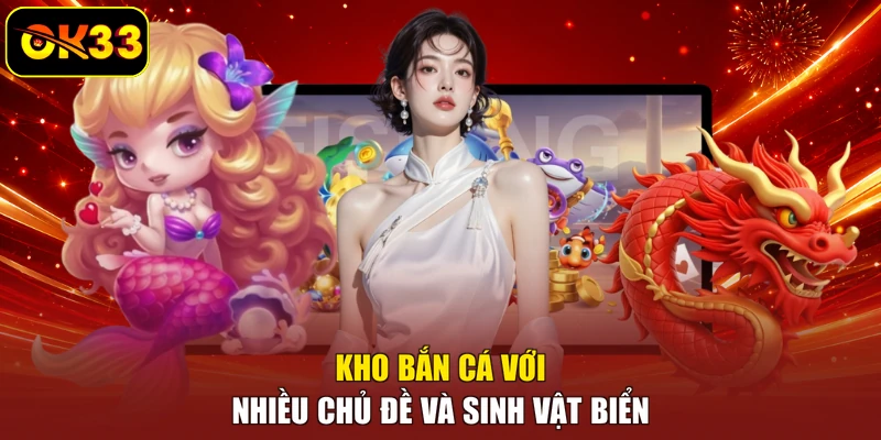 Kho bắn cá với nhiều chủ đề và sinh vật biển