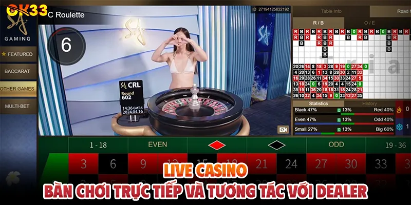 Live Casino – Bàn Chơi Trực Tiếp Và Tương Tác Với Dealer