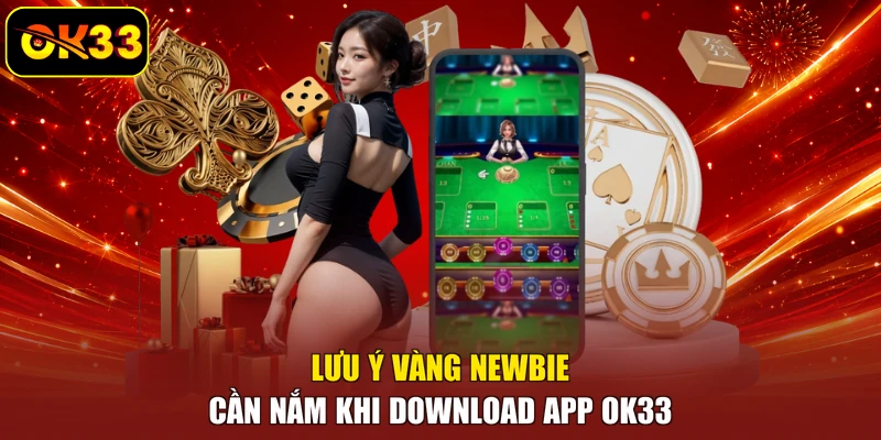 Lưu ý vàng newbie cần nắm khi download app OK33