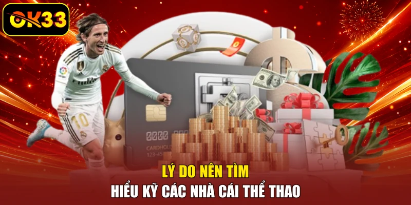 Lý do nên tìm hiểu kỹ các nhà cái thể thao