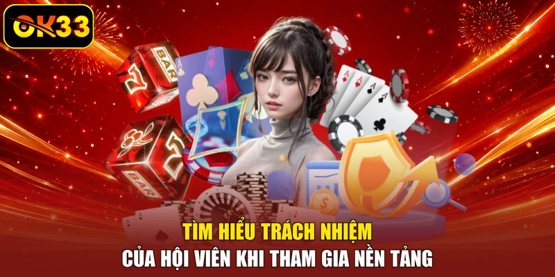 Tìm hiểu trách nhiệm của hội viên khi tham gia nền tảng